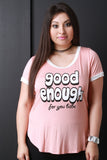 Good Enough For You Babe Graphic Print Tee